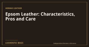 Epsom Leather: Characteristics, Pros and Care