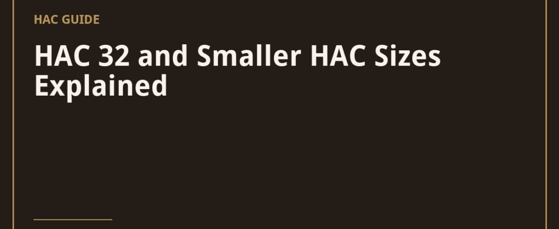 HAC 32 and Smaller HAC Sizes Explained