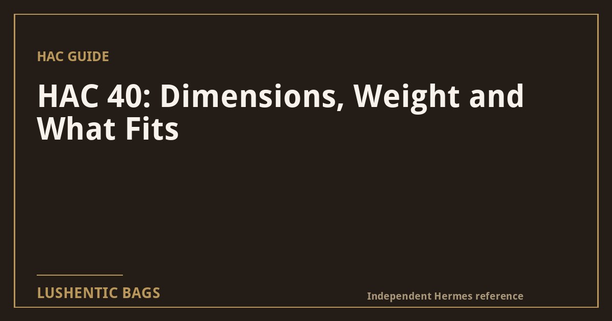 HAC 40: Dimensions, Weight and What Fits