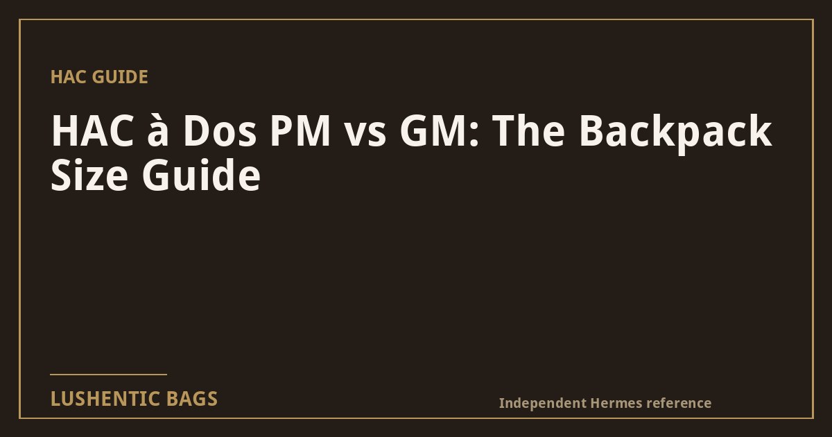 HAC à Dos PM vs GM: The Backpack Size Guide