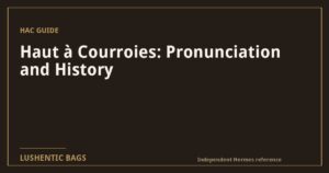 Haut à Courroies: Pronunciation and History