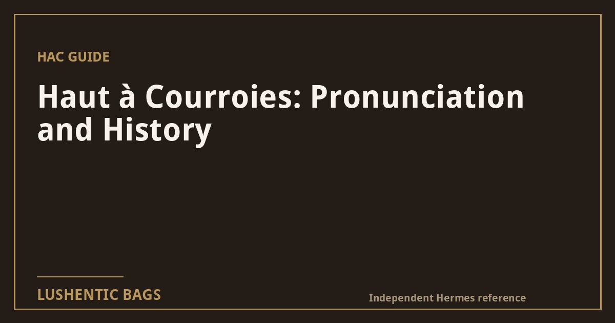 Haut à Courroies: Pronunciation and History
