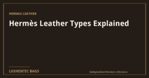 Hermès Leather Types Explained