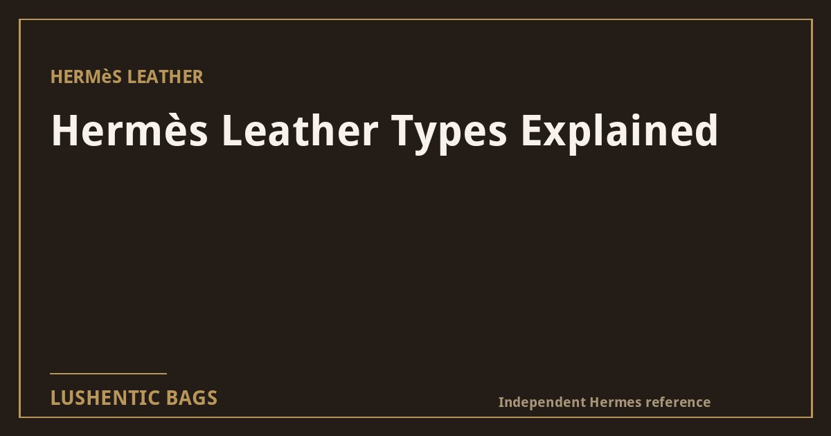 Hermès Leather Types Explained