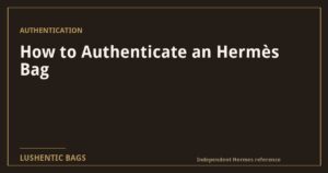 How to Authenticate an Hermès Bag