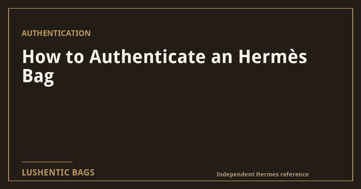 How to Authenticate an Hermès Bag