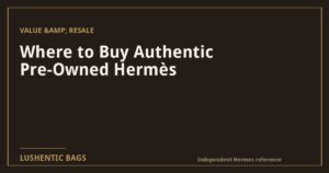Where to Buy Authentic Pre-Owned Hermès